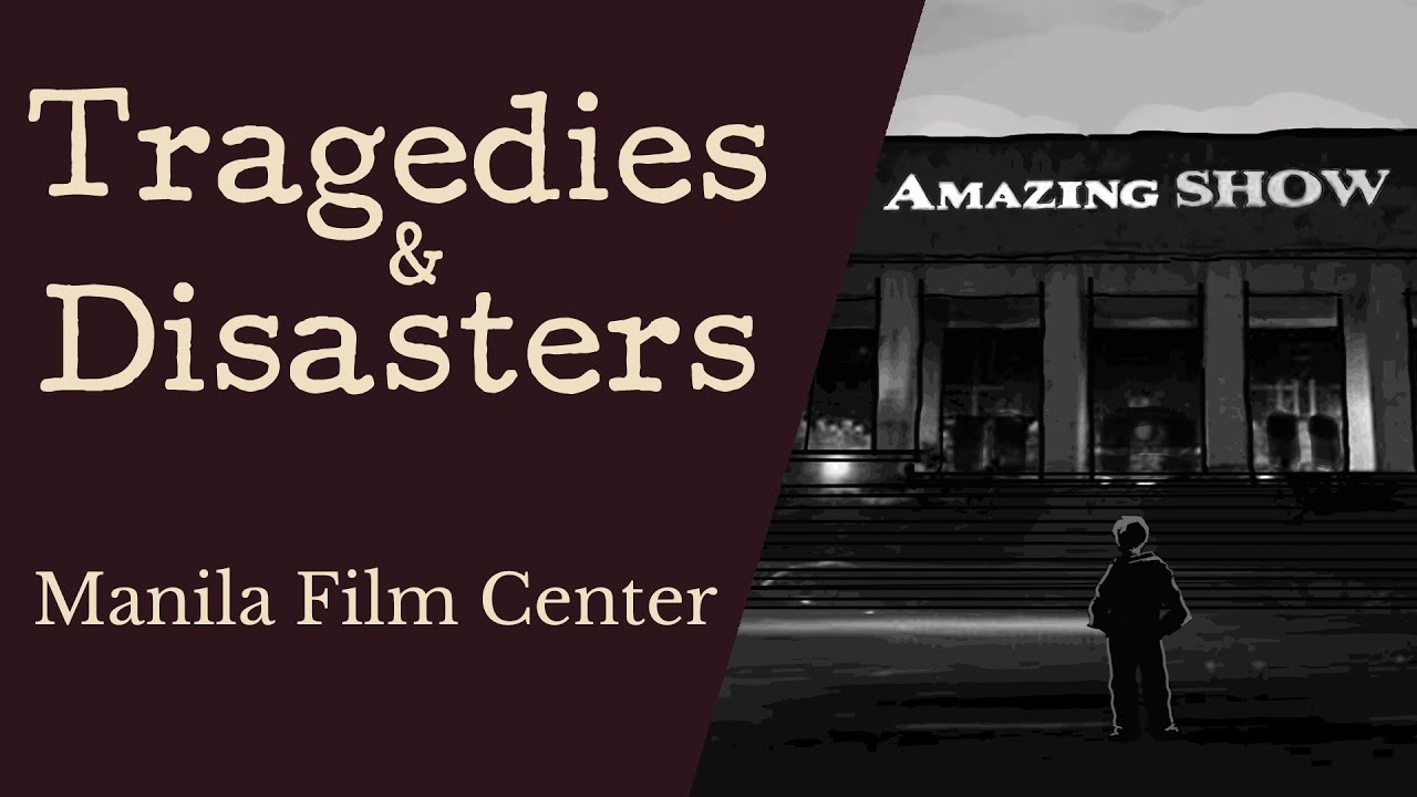 Tragedies and Disasters - Manila Film Center