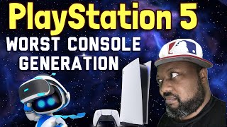 PlayStation 5 is the Worst Gaming Generation