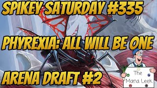 Phyrexia: All Will Be One Draft #2 - Spikey Saturday #334