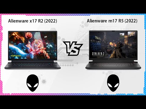 ALIENWARE X17 R2 2022 VS ALIENWARE M17 R5 2022
