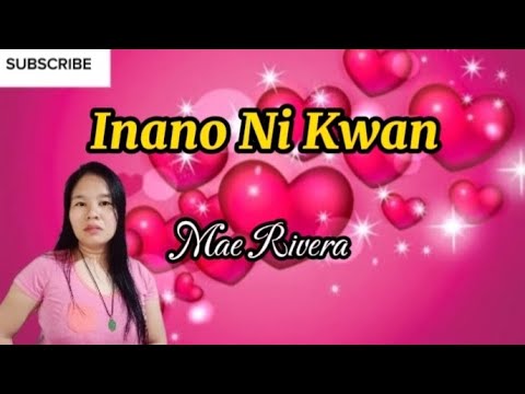 Inano Ni Kwan by Mae Rivera  - Cover by Chin Aze with lyrics