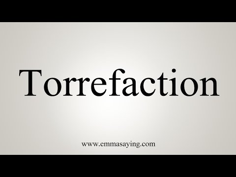How To Pronounce Torrefaction