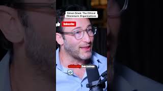 Simon Sinek - The Ethical Dilemma in Organizations