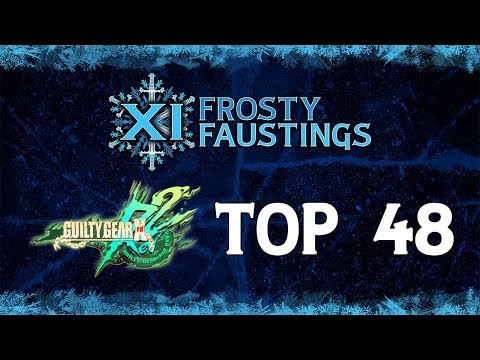 Frosty Faustings XI - GGXRD Rev2 Top 48 To Top 16