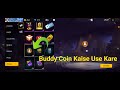 How To Use Buddy Coin L Buddy Coin Kaise Use Kare Free Max