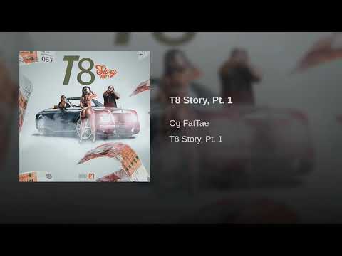 OG FatTae “T8 Story, Pt. 1” (Official Audio)