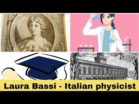 Laura Bassi - Italian physicist who was the First female university professor.