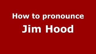 How to pronounce Jim Hood