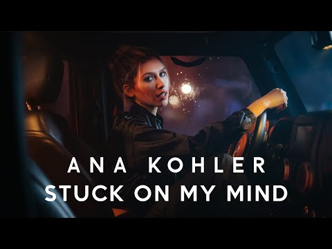Ana Kohler - Stuck on my mind (Official Video)