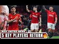 5 Key Players To Return Ahead Of Burnley! Man United News