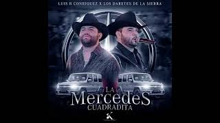 Luis R Conriquez Ft Los Dareyes De La Sierra - La Mercedes Cuadradita [AUDIO]