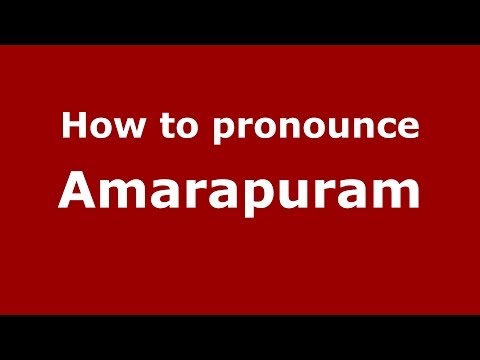 How to Pronounce Amarapuram - PronounceNames.com