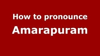 How to pronounce Amarapuram