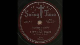 LET'S LIVE RIGHT / LOWELL FULSON With Orchestra [Swing Time 289A+]