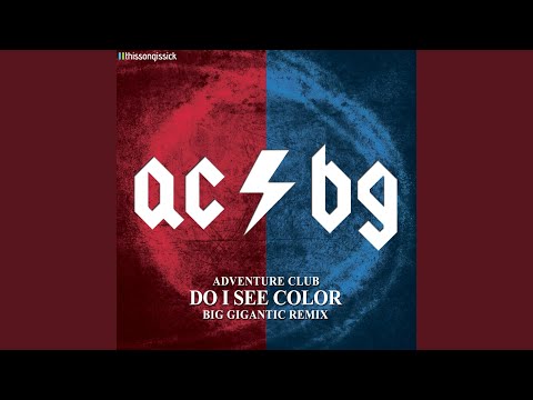 Do I See Color (Big Gigantic Remix)