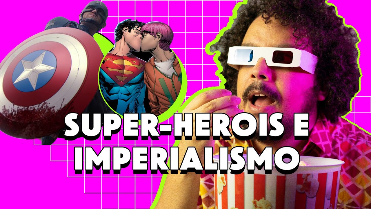 Super-heróis estão me doutrinando ideologicamente?