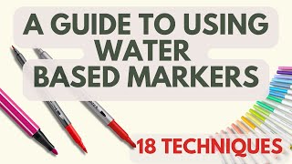 A Guide to using water based markers - a lot of tips and 18 techniques