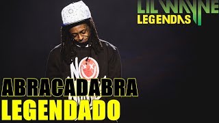 Lil&#39; Wayne  - Abracadabra Legendado