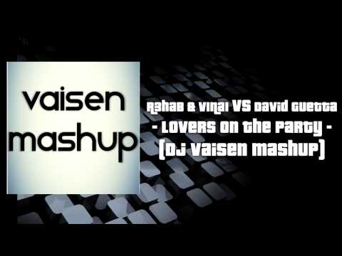 R3HAB & VINAI Vs David Guetta - Lovers On The Party (Dj Vaisen Mashup) [FREE DL]