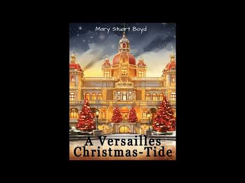 A Versailles Christmas-Tide by Mary Stuart Boyd — free full audiobook