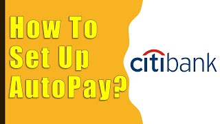 How to AutoPay CitiBank Credit Card bill on app?