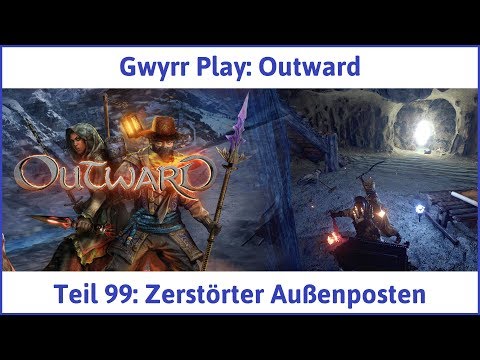 Outward Teil 99: Zerstörter Außenposten - Let's Play|Deutsch