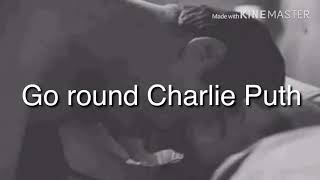 Go round Charlie Puth