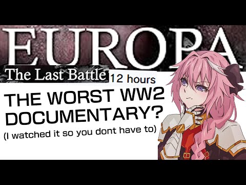 The Worst WW2 Documentary Explained (Europa: The Last Battle)