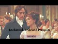 Pride & Prejudice| Enchanted Version| From The Very Beginning