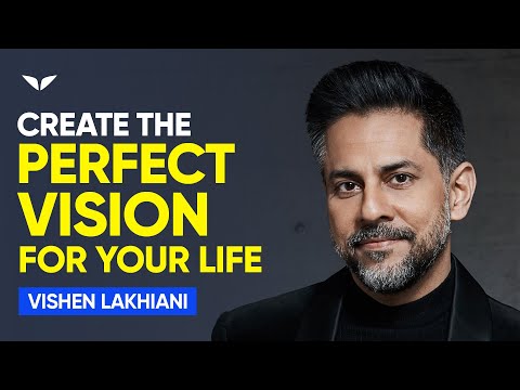 How to Create a Vision for Your Life So Bold, It Makes You Shine | Vishen Lakhiani