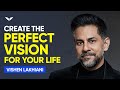 How To Create A Vision For Your Life So Bold It Makes You Shine Vishen Lakhiani
