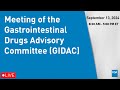 September 13, 2024 Meeting of the Gastrointestinal Drugs Advisory Committee (GIDAC)