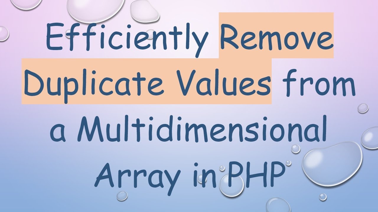 Efficiently Remove Duplicate Values from a Multidimensional Array in PHP