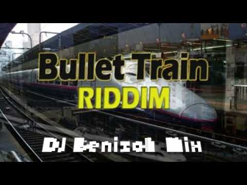 Bullet Train Riddim mix - DJ Benizoh