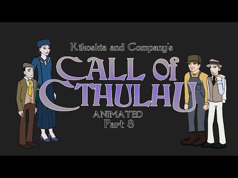 Kikoskia and Company's Call of Cthulhu Part 8 - The End.