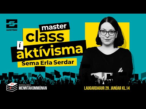 Masterclass í aktívisma – Sema Erla Serdar