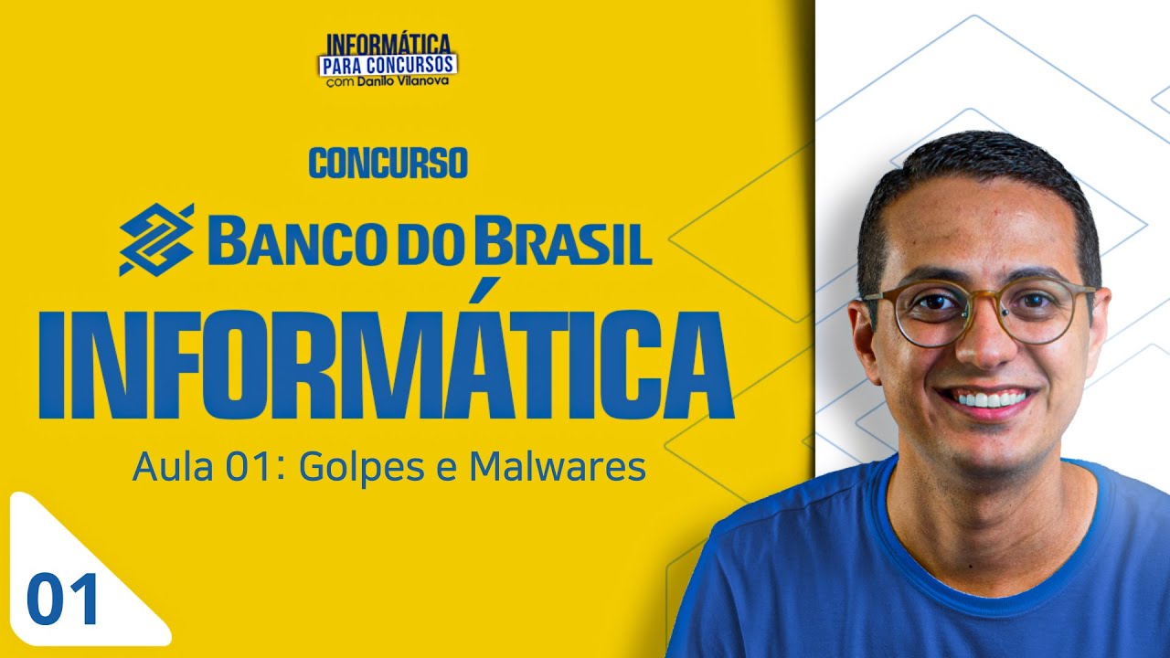 Concurso Banco do Brasil - Aula 01 - Golpes e Malware - Cesgranrio | Informática Concursos #opior BB