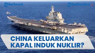 SINYAL CHINA KELUARKAN KAPAL INDUK NUKLIR TERBARU di Tengah Situasi Geopolitik yang Memanas