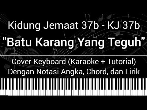 KJ 37b - Batu Karang Yang Teguh (Not Angka Chord Lirik) Cover Keyboard (Karaoke Tutorial Lagu Rohani