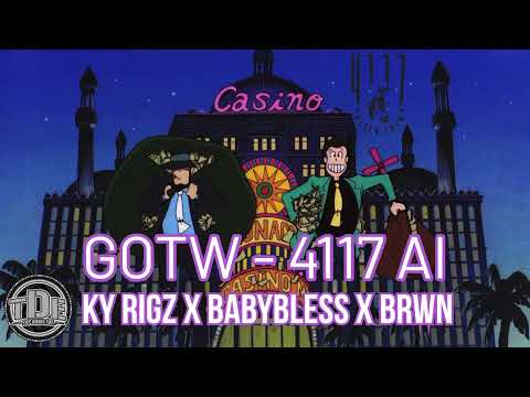GOTW - 4117 AI KY RIGZ x Babybless x BRWN (Prod. Optics)