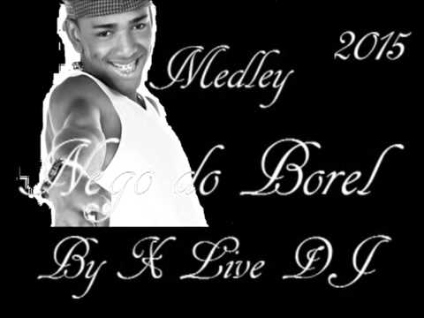 Medley - Mc Nego do Borel By X Live DJ (2015)