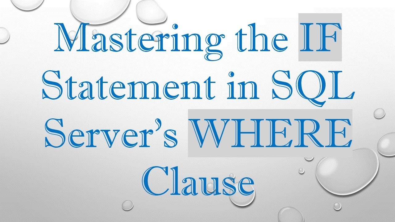 Mastering the IF Statement in SQL Server's WHERE Clause