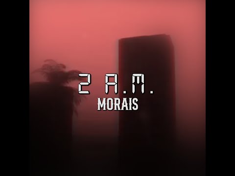 MORAIS - 2AM