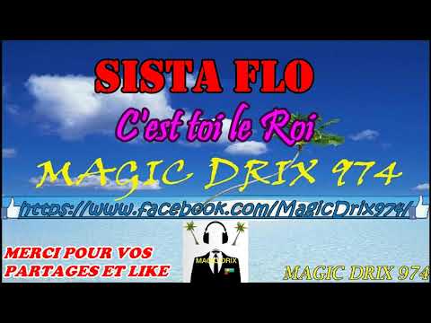 SISTA FLO  - C'est toi le roi ragga SOUVENIR  BY MAGIC DRIX 974