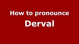 How to pronounce Derval