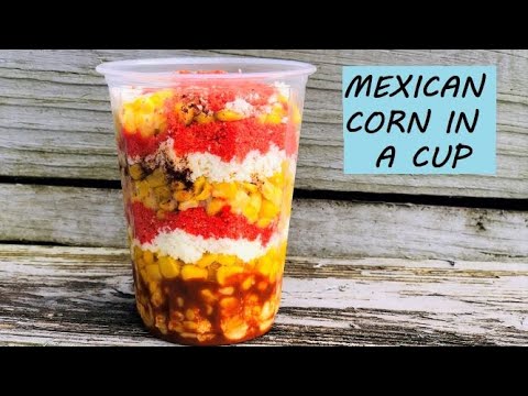 How to make Mexican Corn in a cup | Elote | Hot...