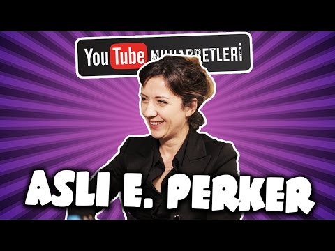 ASLI E. PERKER - YouTube Muhabbetleri #8