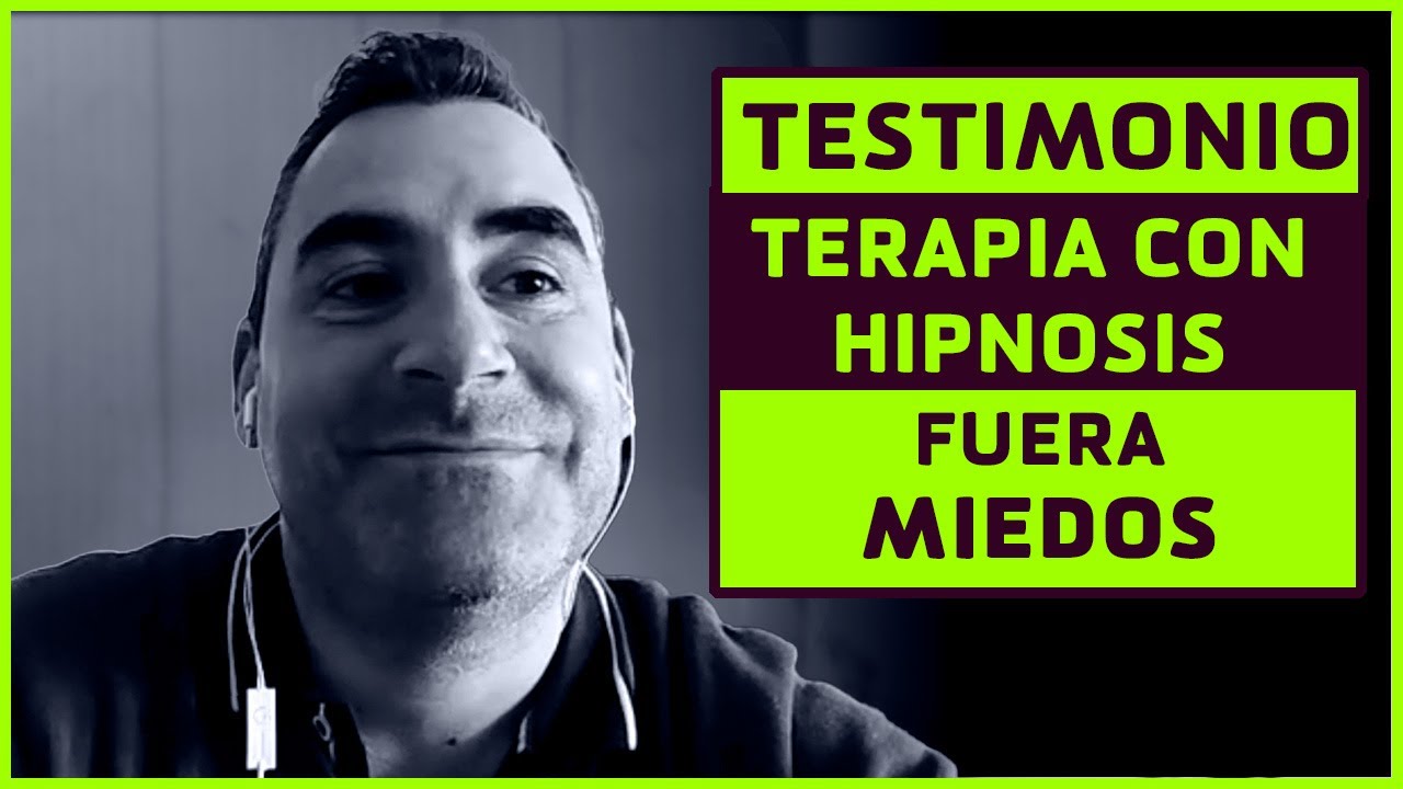 TESTIMONIO TERAPIA CON HIPNOSIS |  ADIOS A LOS MIEDOS DE FORMA RAPIDA Y PARA SIEMPRE