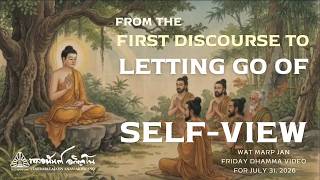 From the First Discourse to Letting Go of Self-View | 31 July 2026