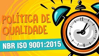 NBR ISO 9001:2015 | Política de Qualidade - MINUTOS DA QUALIDADE